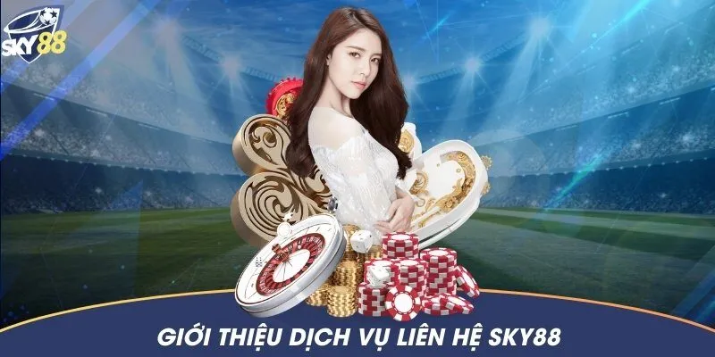Liên hệ Sky88 1 Các cách thức liên hệ Sky88 phổ biến hiện nay