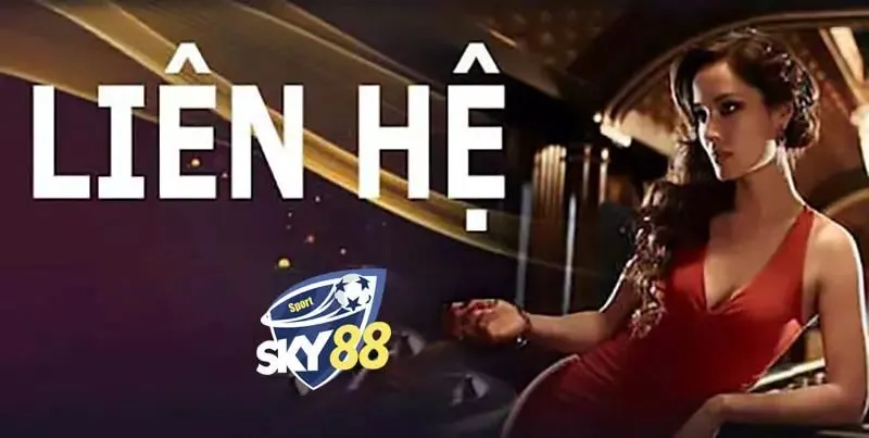 Liên hệ Sky88 4 Điểm ưu việt của bộ phận CSKH Sky88