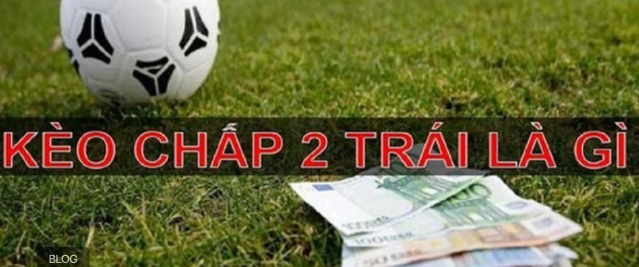 Kèo Chấp 2 Trái Sky88 Hướng Dẫn Cách Cá Cược Đơn Giản 2 Kèo tài xỉu chấp 2 trái là gì?